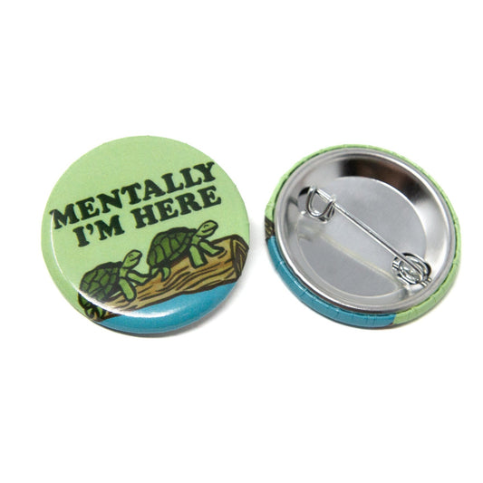 Turtles Relaxing on a Log, Mentally I'm Here Circle Button