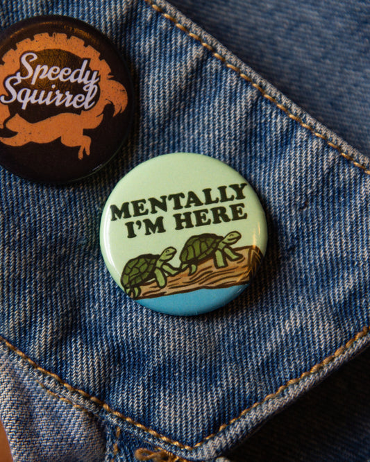 Turtle Mentally I'm Here Button