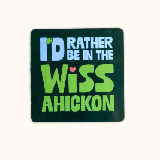 Sticker with text 'I'd Rather Be in the Wiss Ahickon' on a dark green background