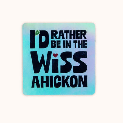 holographic Sticker with text 'I'd Rather Be in the Wissahickon'